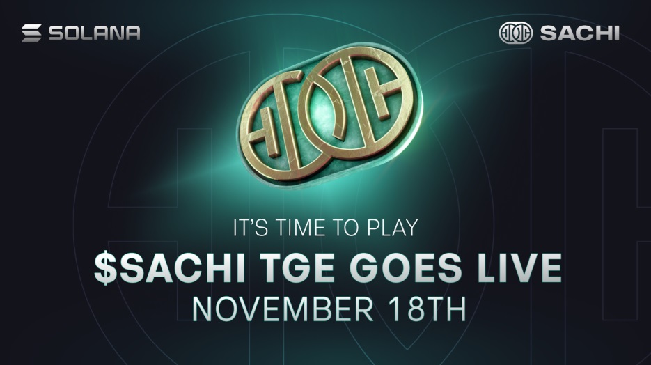 It’s Time to Play – SACHI’s $SACHI Token Generation Event Goes Live November 18 on Solana